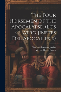 Four Horsemen of the Apocalypse. (Los Cuatro Jinetes del Apocalipsis)