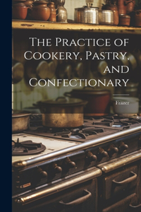 Practice of Cookery, Pastry, and Confectionary