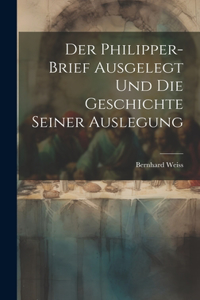 Philipper-Brief ausgelegt und die Geschichte seiner Auslegung