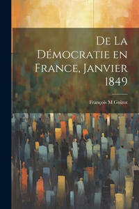 De la Démocratie en France, janvier 1849