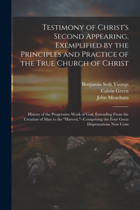 Testimony of Christ's Second Appearing, Exemplified by the Principles and Practice of the True Church of Christ