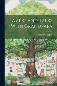 Walks and Talks With Grandpapa