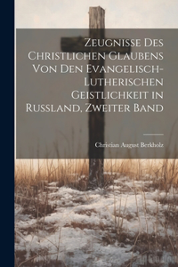 Zeugnisse des christlichen Glaubens von den Evangelisch-Lutherischen Geistlichkeit in Russland, Zweiter Band
