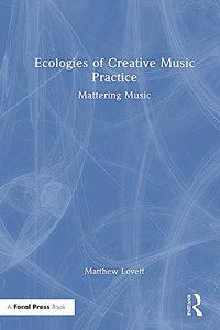 Ecologies of Creative Music Practice