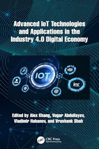 Advanced Iot Technologies and Applications in the Industry 4.0 Digital Economy