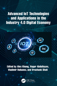 Advanced Iot Technologies and Applications in the Industry 4.0 Digital Economy