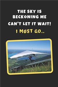 The Sky Is Beckoning Me. Can't Let It Wait! I Must Go