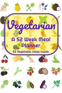 Vegetarian A 52 Week Meal Planner 52 Vegetable Jokes Inside