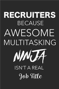 Recruiter Because Awesome Multitasking Ninja Isn't A Real Job Title