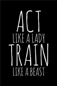Act like a lady train like a beast