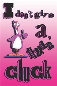I Don't Give A Flyin' Cluck