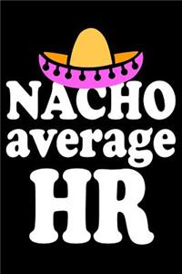 Nacho Average HR