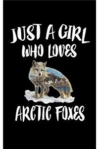 Just A Girl Who Loves Arctic Foxes