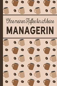 Ohne meinen Kaffee bin ich keine Managerin
