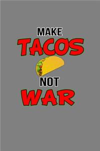 Make Tacos Not War