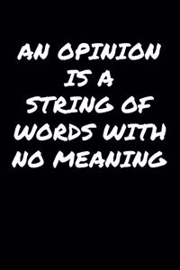 An Opinion Is A String Of Words With No Meaning