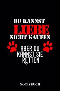 Du kannst Liebe nicht kaufen aber du kannst sie retten - Notizbuch