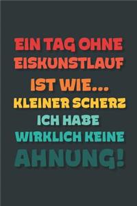 Ein Tag ohne Eiskunstlauf ist wie...