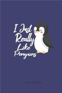 I Just Really Like Penguins Notebook