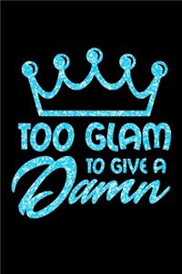Too Glam To Give A Damn