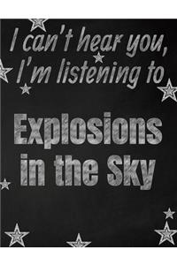 I can't hear you, I'm listening to Explosions in the Sky creative writing lined notebook