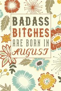 Badass Bitches Are Born In August