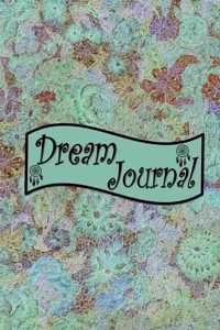 Dream Journal: Dream Catcher Daily Diary and Bedside Journal for Logging and Tracking Your Dreams - Get A Better Understanding Of What Your Dream Means