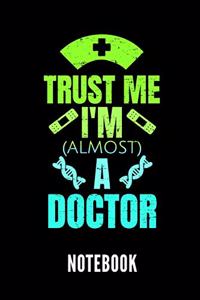 Trust Me I'm (Almost) a Doctor Notebook