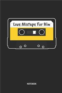 Love Mixtape for Him - Notebook