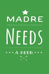 Madre Needs a Beer