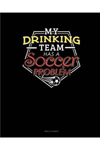 My Drinking Team Has a Soccer Problem