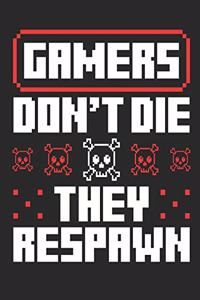 Gamers Don't Die They Respawn