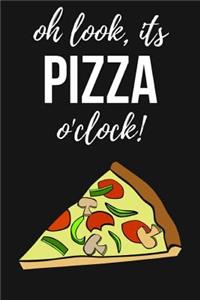 Oh Look, It's Pizza O'clock!