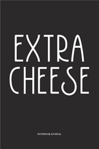 Extra Cheese
