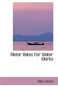 Meter Rates for Water Works