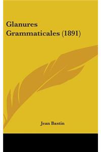 Glanures Grammaticales (1891)