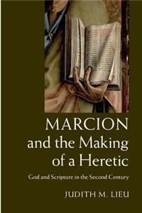 Marcion and the Making of a Heretic