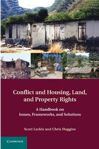 Conflict and Housing, Land and Property Rights: A Handbook on Issues, Frameworks and Solutions