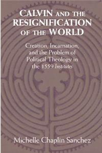 Calvin and the Resignification of the World
