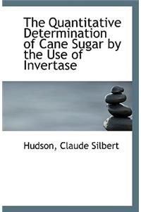 The Quantitative Determination of Cane Sugar by the Use of Invertase