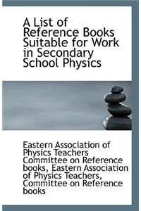 A List of Reference Books Suitable for Work in Secondary School Physics
