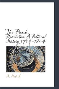The French Revolution a Political History 1789-1804