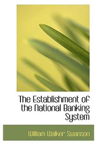 The Establishment of the National Banking System