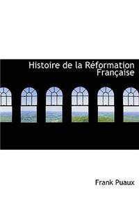 Histoire de La Reformation Francaise