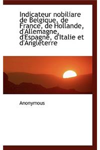 Indicateur nobiliare de Belgique, de France, de Hollande, d'Allemagne, d'Espagne, d'Italie et d'Angl