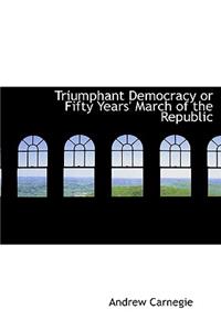 Triumphant Democracy or Fifty Years' March of the Republic