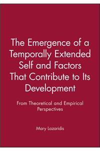 Emergence of a Temporally Extended Self and Factors That Contribute to Its Development