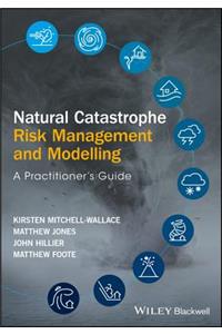 Natural Catastrophe Risk Management and Modelling