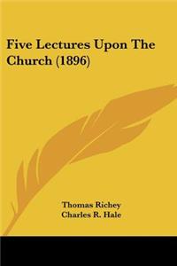 Five Lectures Upon The Church (1896)