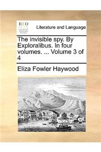 Invisible Spy. by Exploralibus. in Four Volumes. ... Volume 3 of 4
